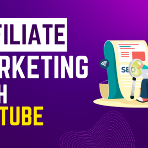 Affiliate Marketing With YouTube