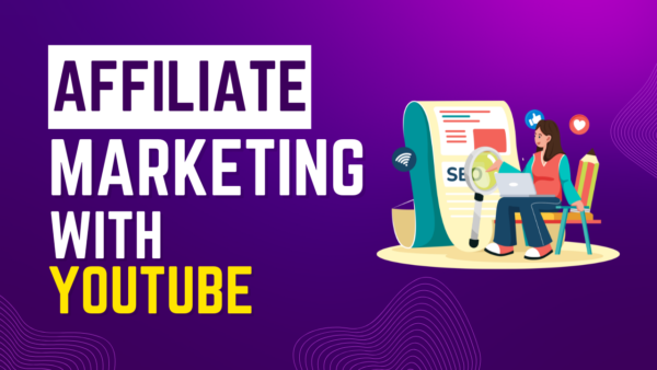 Affiliate Marketing With YouTube